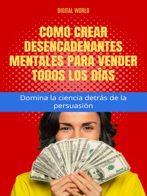 cover image of Cómo crear desencadenantes mentales para vender todos los días--Domina la ciencia detrás de la persuasión